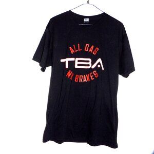 Gildan Black  TBA T-Shirt "All Gas No Brakes" Men Size Large